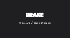 Drake - 0 To 100 / The Catch Up