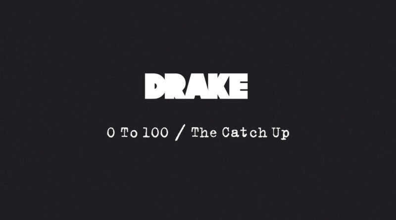 Drake - 0 To 100 / The Catch Up