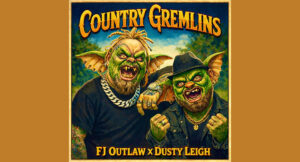 Dusty Leigh & FJ Outlaw - Country Gremlins