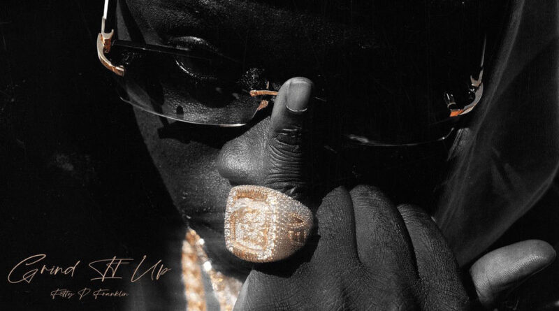 Fetty P. Franklin - Grind It Up