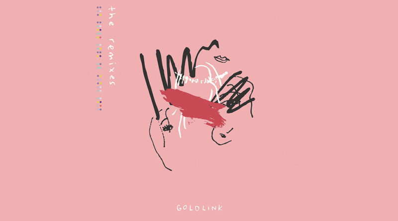 GoldLink - And After That, We Didn't Talk Remixes