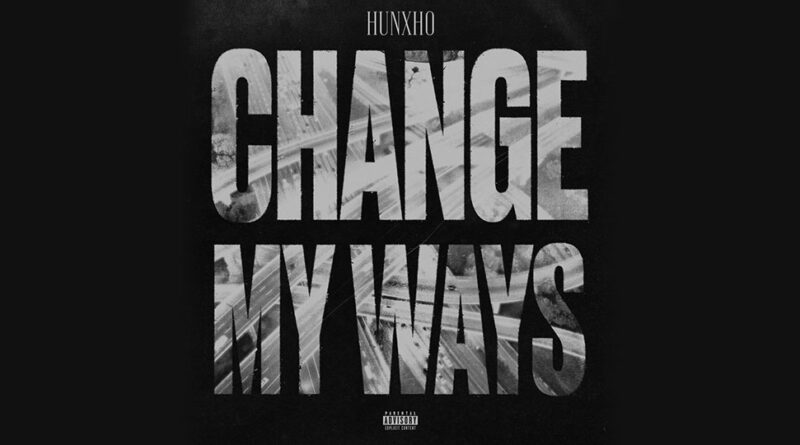 Hunxho - Change My Ways