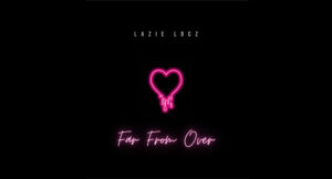 Lazie Locz - Far From Over