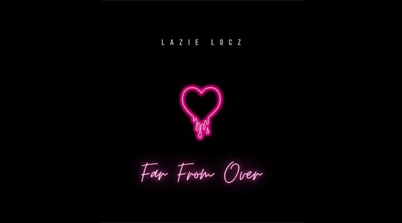 Lazie Locz - Far From Over