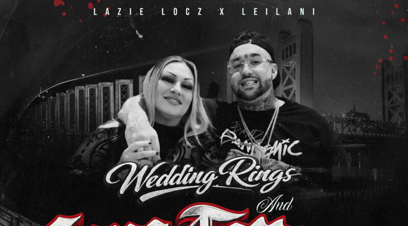 Lazie Locz & Leilani - Wedding Rings and Gang Tattoos