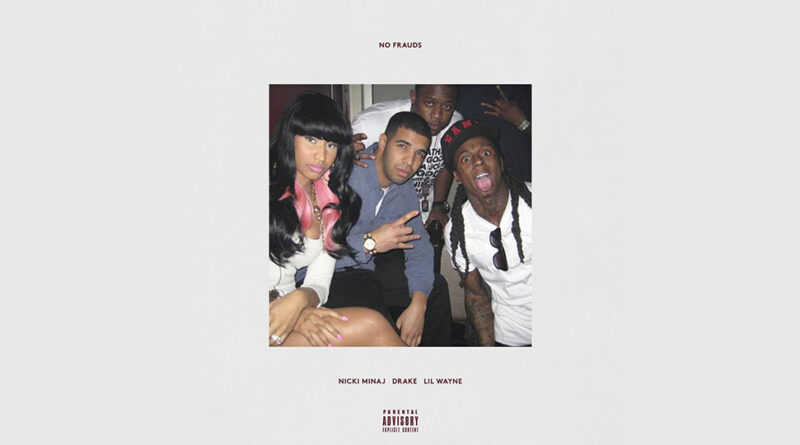 Nicki Minaj, Drake & Lil Wayne - No Frauds