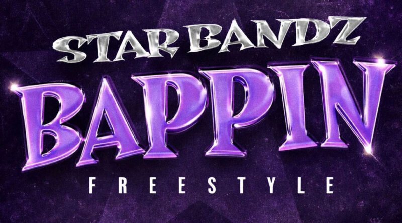 STAR BANDZ - Bappin (Freestyle)