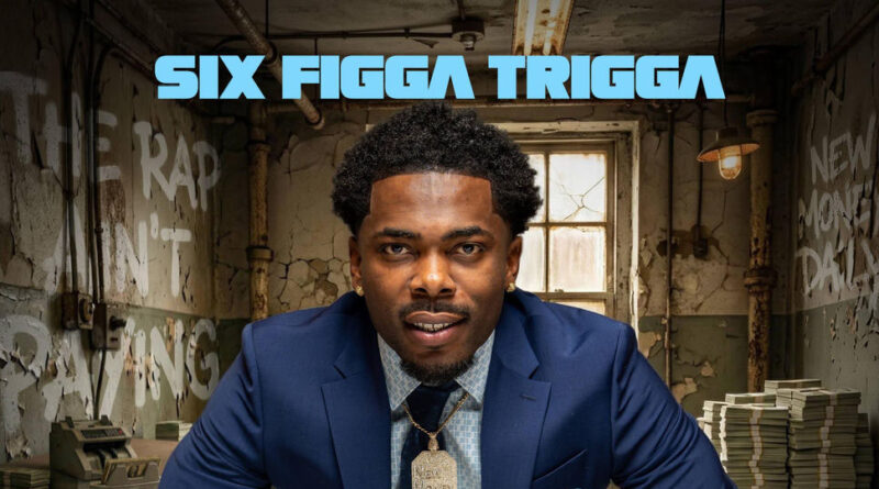 Six Figga Trigga - TRAP 2 (The Rap Ain't Paying)