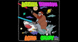 Action Bronson - Actin Crazy