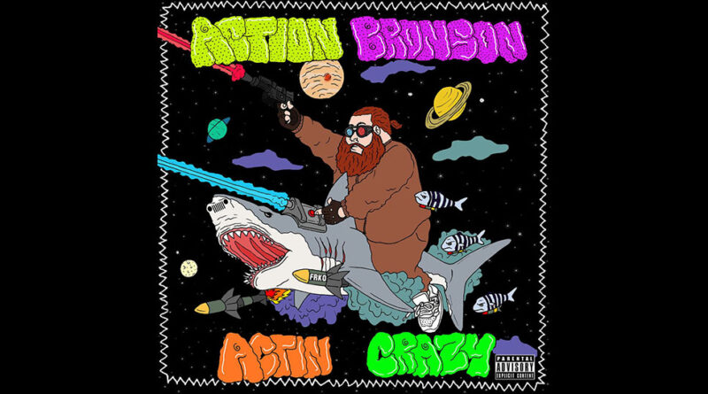 Action Bronson - Actin Crazy