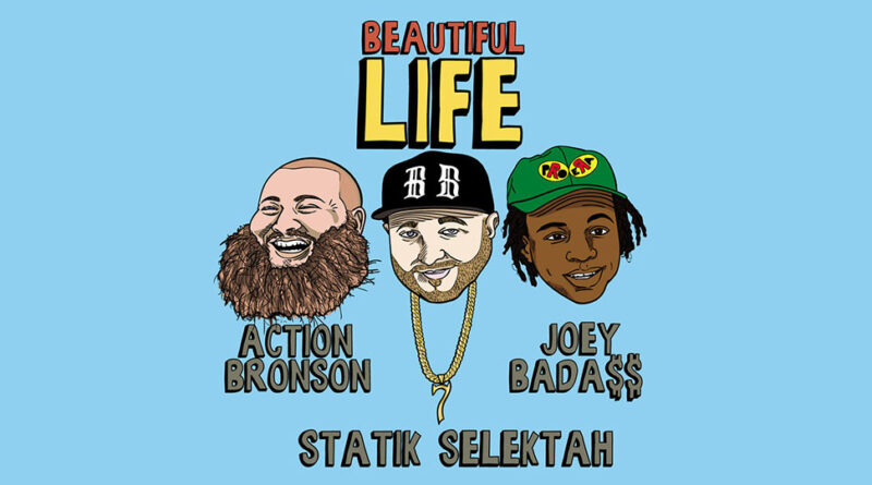 Action Bronson, Joey Bada$$ & Statik Selektah - Beautiful Life