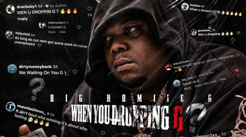 Big Homiie G - WHEN YOU DROPPING G
