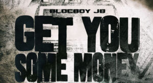 BlocBoy JB - Get You Some Money
