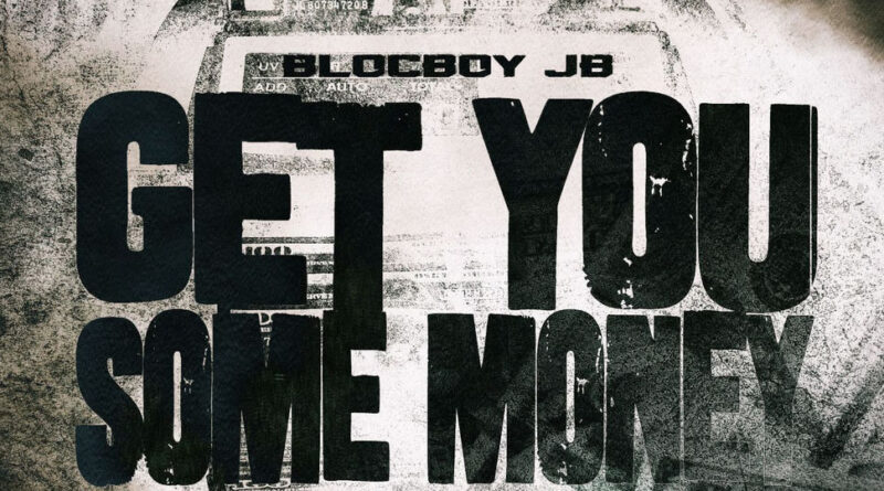 BlocBoy JB - Get You Some Money