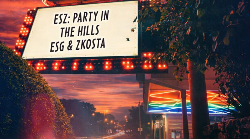 E.S.G. & Zkosta - ESZ Party In The Hills