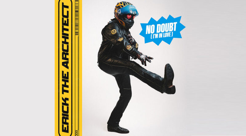 Erick the Architect - No Doubt (I'm In Love)