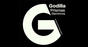 Godilla - Prismas Electricos