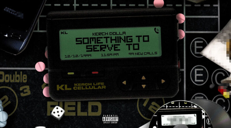 Kerch Dolla - Something To Serve To