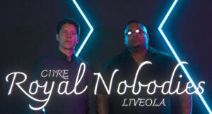 Liveola & Ciire - Royal Nobodies