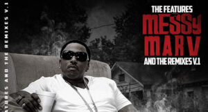Messy Marv - The Features And The Remixes V.1