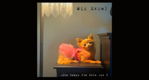 Mic Excel - Love Keeps The Cold Out 2