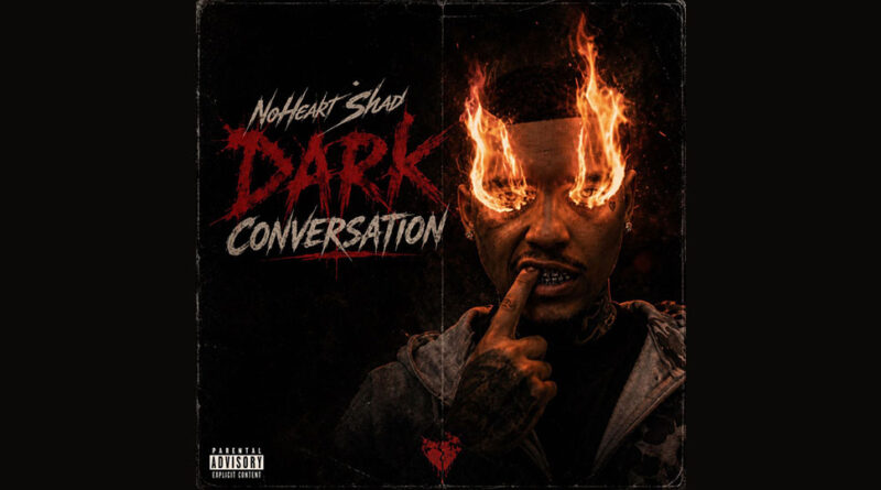 NoHeart Shad - Dark Conversation