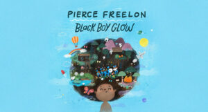 Pierce Freelon - Black Boy Glow