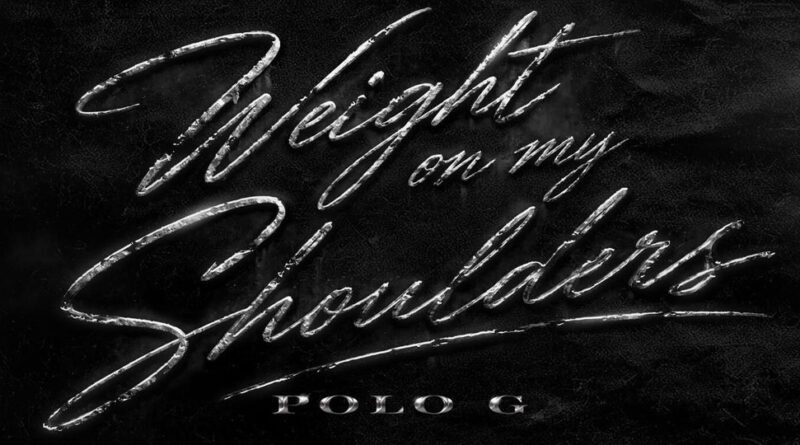 Polo G - Weight On My Shoulders
