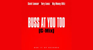 Saint Lamaar, Tory Lanez & Big Money Blitz - Buss At You Too (G-Mix)