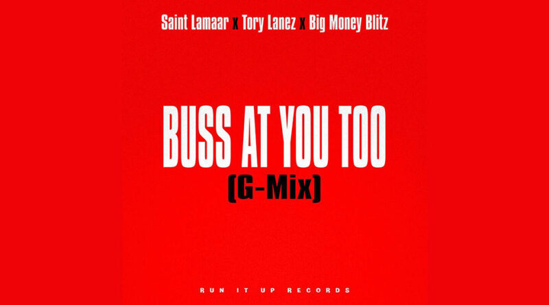 Saint Lamaar, Tory Lanez & Big Money Blitz - Buss At You Too (G-Mix)