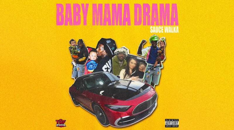 Sauce Walka - BABY MAMA DRAMA