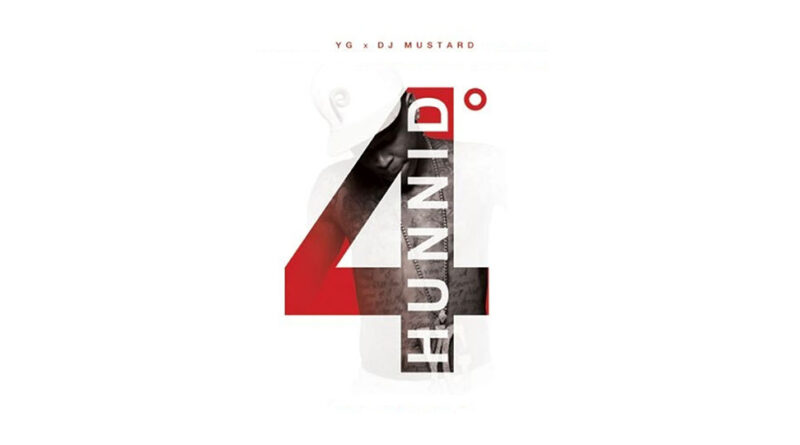 YG - 4 Hunnid Degreez