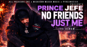 All Pressure Music, Michigan Meech & Prince Jefe - No Friends Just Me