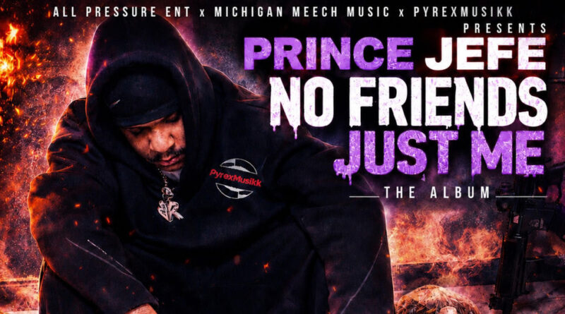All Pressure Music, Michigan Meech & Prince Jefe - No Friends Just Me