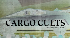 Cargo Cults - Nihilist Millennial