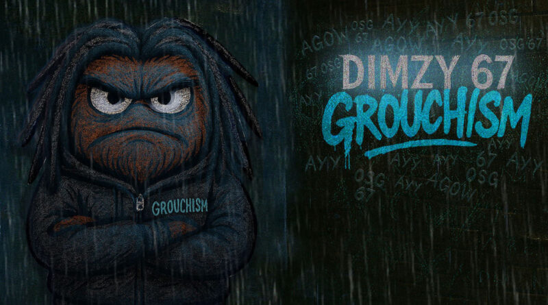 Dimzy & 67 - Grouchism
