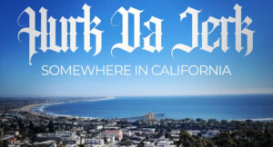 Hurk Da Jerk - Somewhere In California
