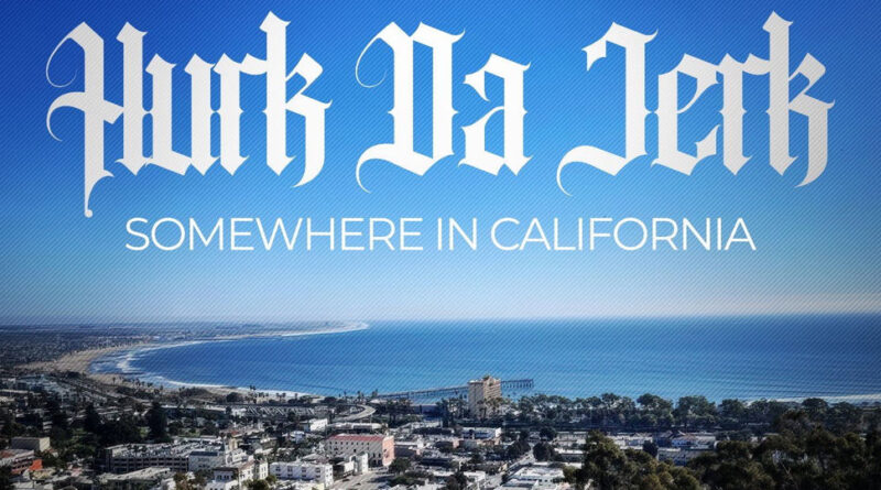 Hurk Da Jerk - Somewhere In California