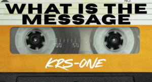 KRS-One - What Is The Message