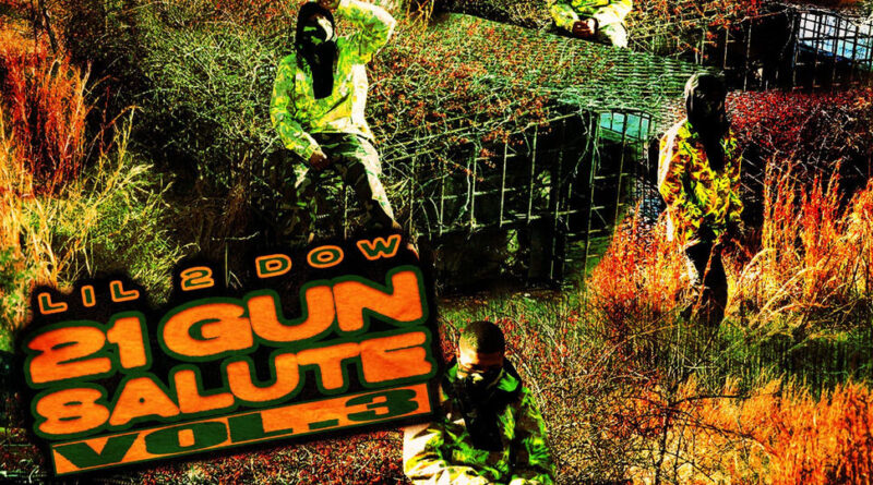 Lil 2 Dow - 21 Gun Salute, Vol. 3