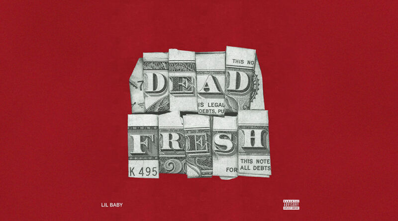 Lil Baby - Dead Fresh