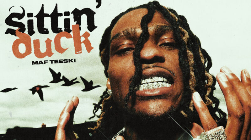 MAF Teeski - Sittin' Duck