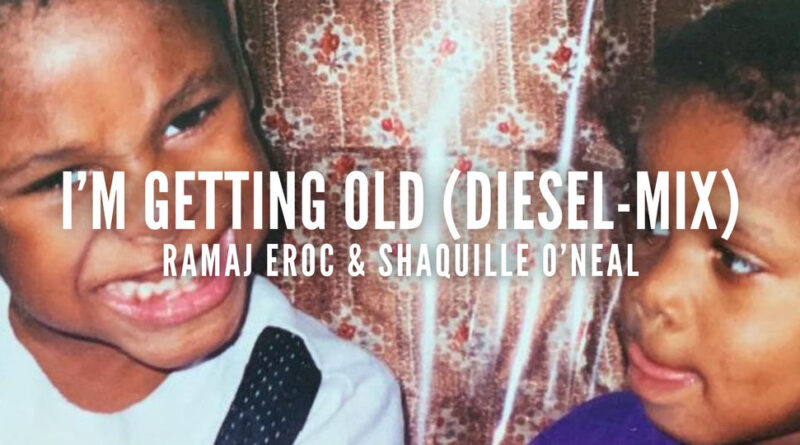 Ramaj Eroc - I'm Getting Old (Diesel-Mix)