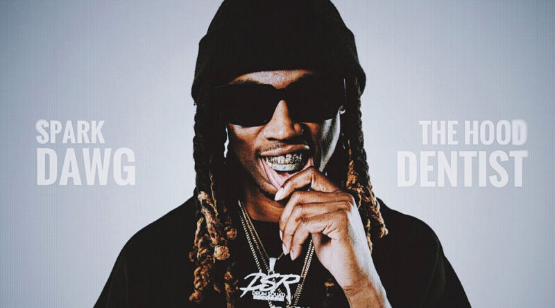 Spark Dawg - The Hood Dentist