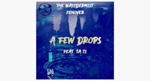 The Waxidermist & Zenover - A Few Drops