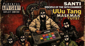 UUu Tang Maskman & YUTST - SANTI Disciple Of The 36th Chamber