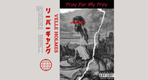 Velle Holmes - Pray For My Prey