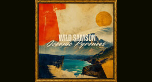Wild Samson - Ocianic Pyrenees