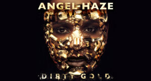 Angel Haze - Dirty Gold (Deluxe)