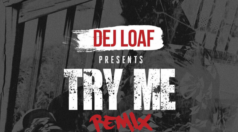 DeJ Loaf - Try Me (Remix)